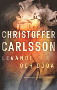 Levande och döda av Christoffer Carlsson | Lind & Co.